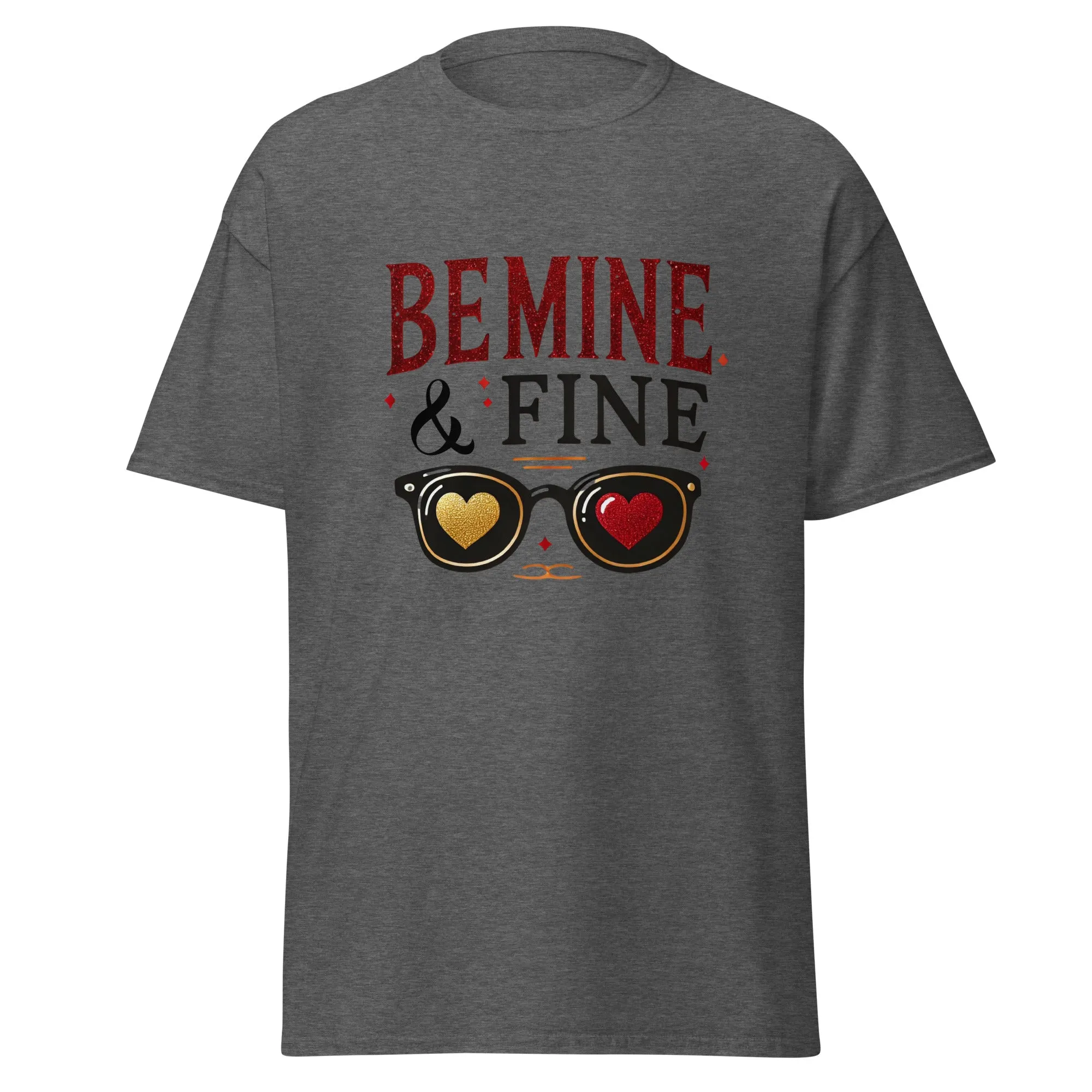 Be Mine & Fine - Valentine’s Day T-Shirt – Lightweight and Festive