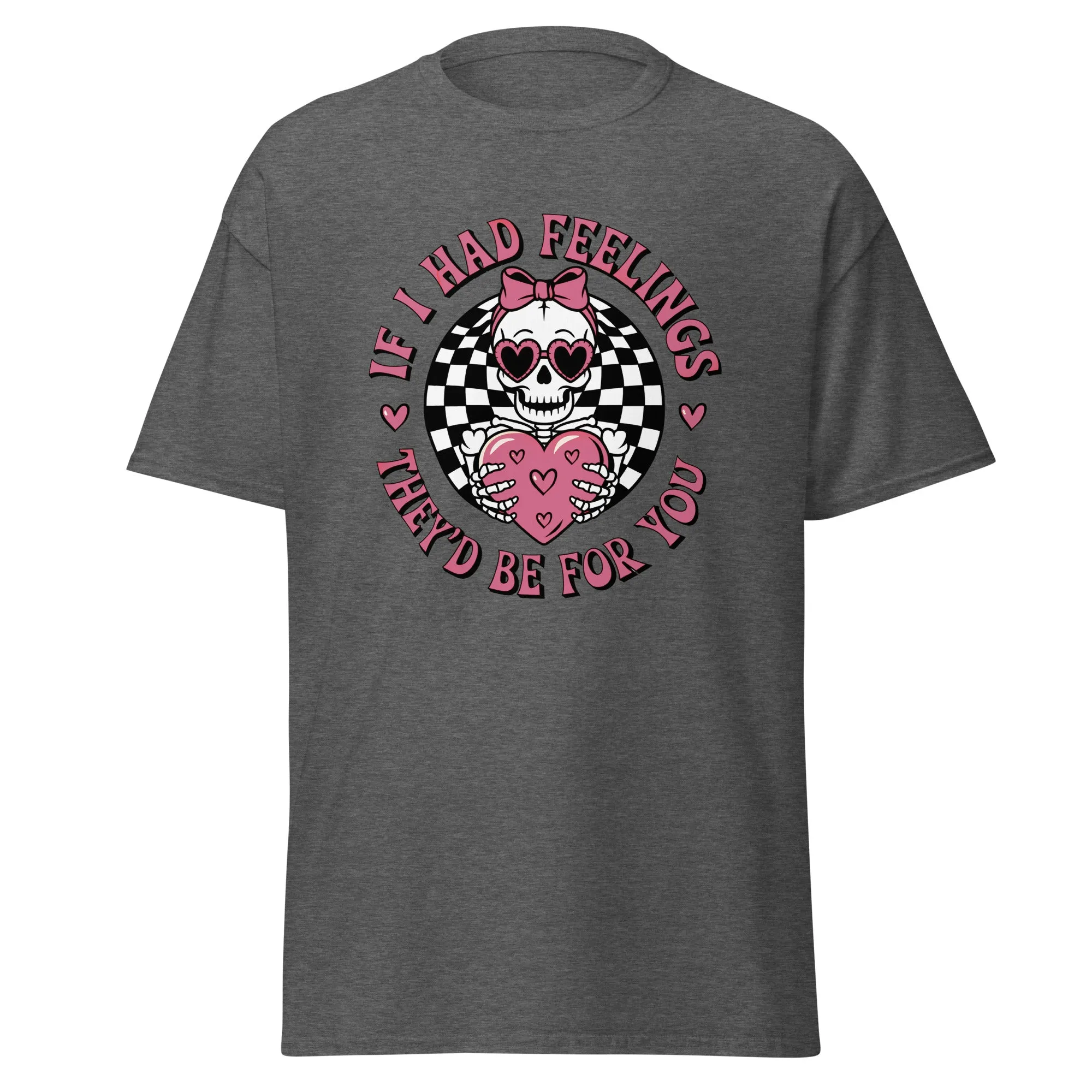If I Had Feelings - Valentine’s Day T-Shirt - Lightweight and Festive