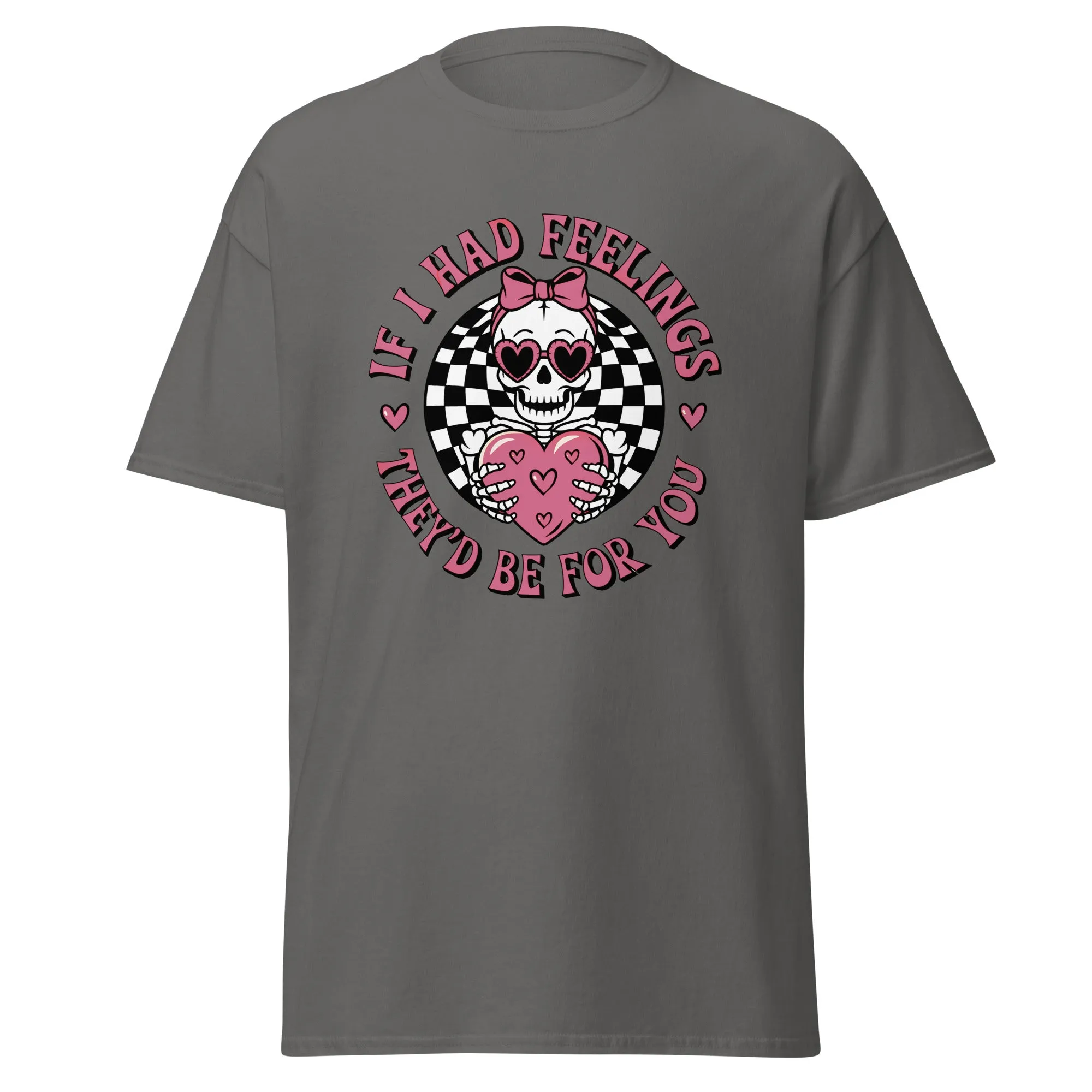 If I Had Feelings - Valentine’s Day T-Shirt - Lightweight and Festive
