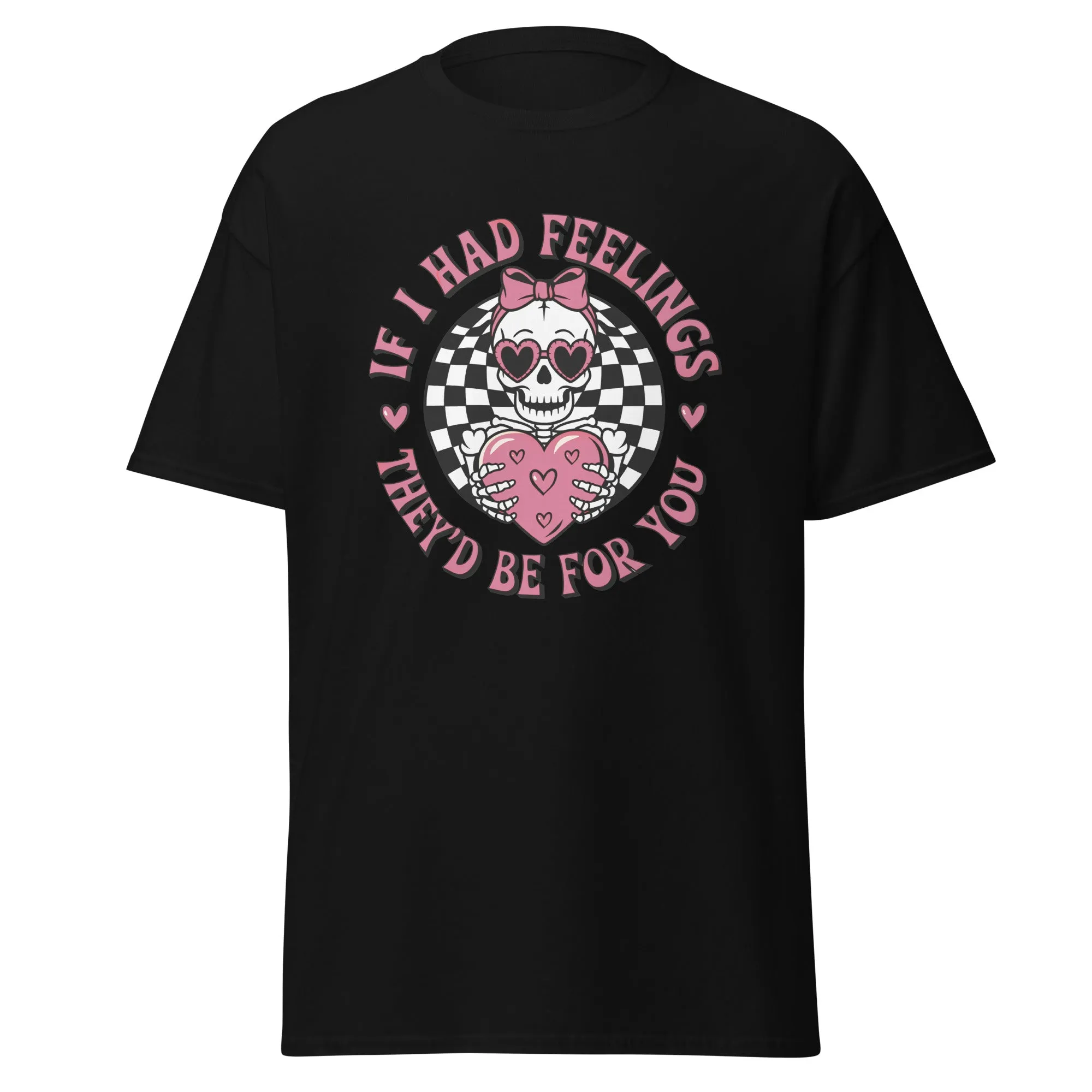 If I Had Feelings - Valentine’s Day T-Shirt - Lightweight and Festive