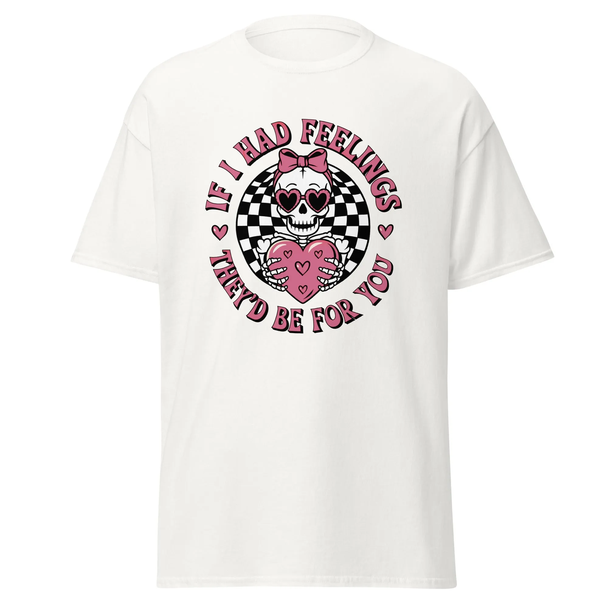 If I Had Feelings - Valentine’s Day T-Shirt - Lightweight and Festive