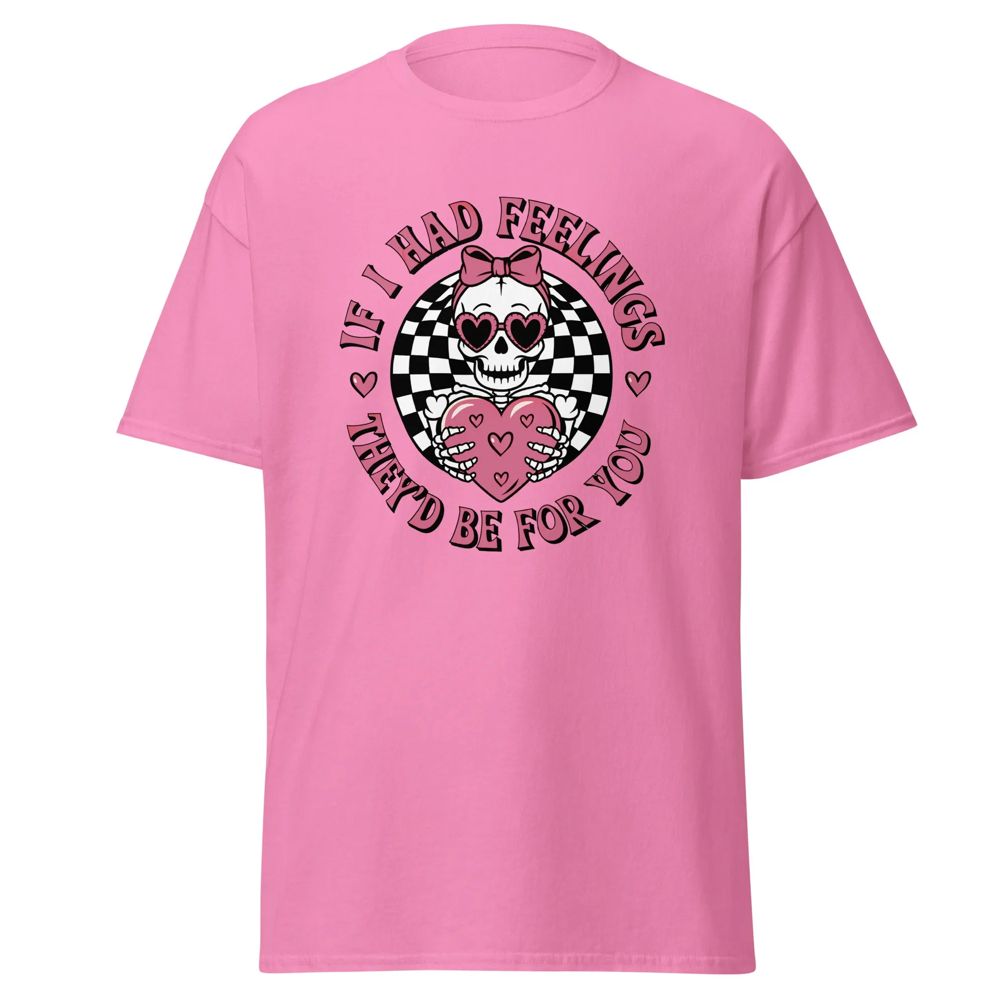 If I Had Feelings - Valentine’s Day T-Shirt - Lightweight and Festive