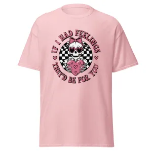 If I Had Feelings - Valentine’s Day T-Shirt - Lightweight and Festive