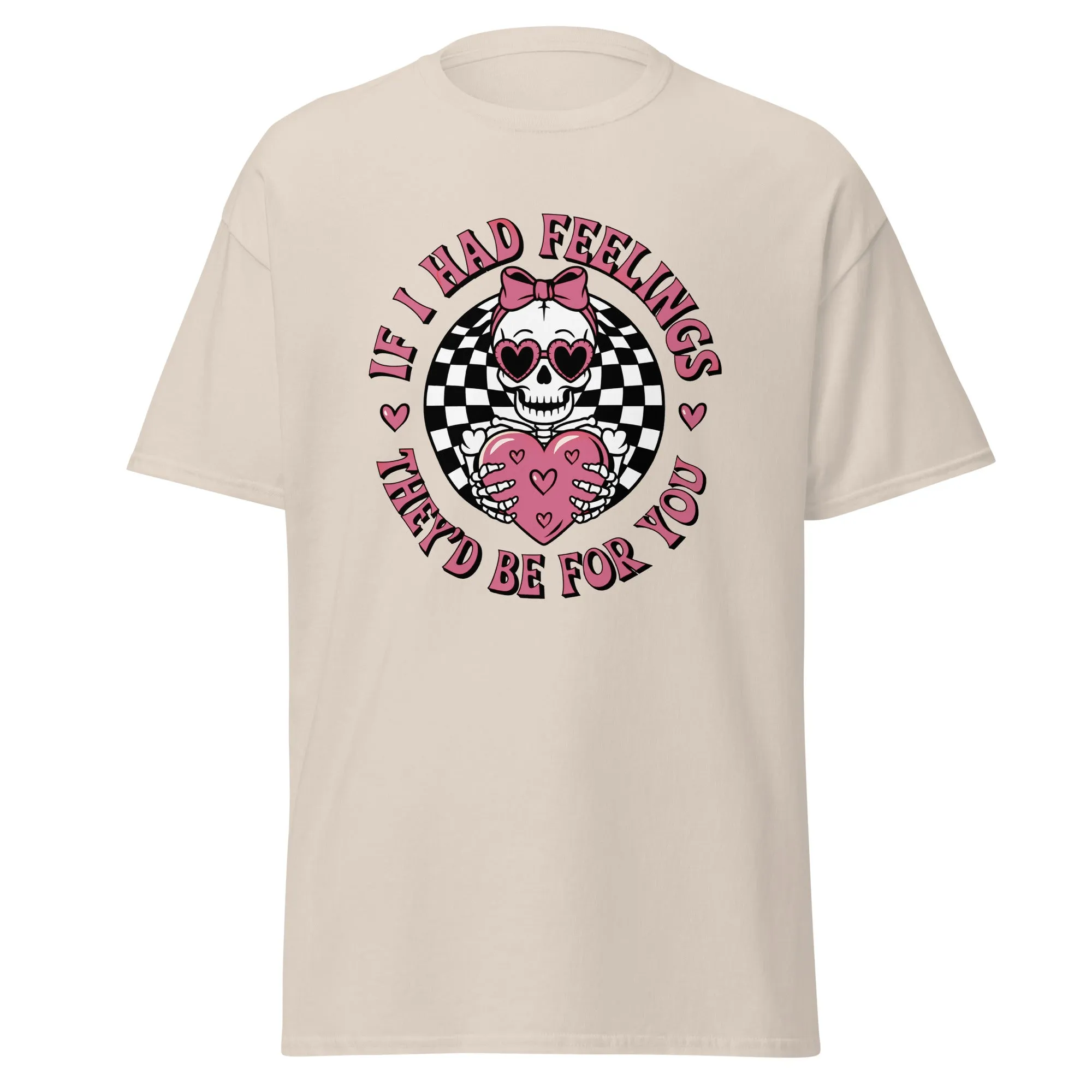 If I Had Feelings - Valentine’s Day T-Shirt - Lightweight and Festive