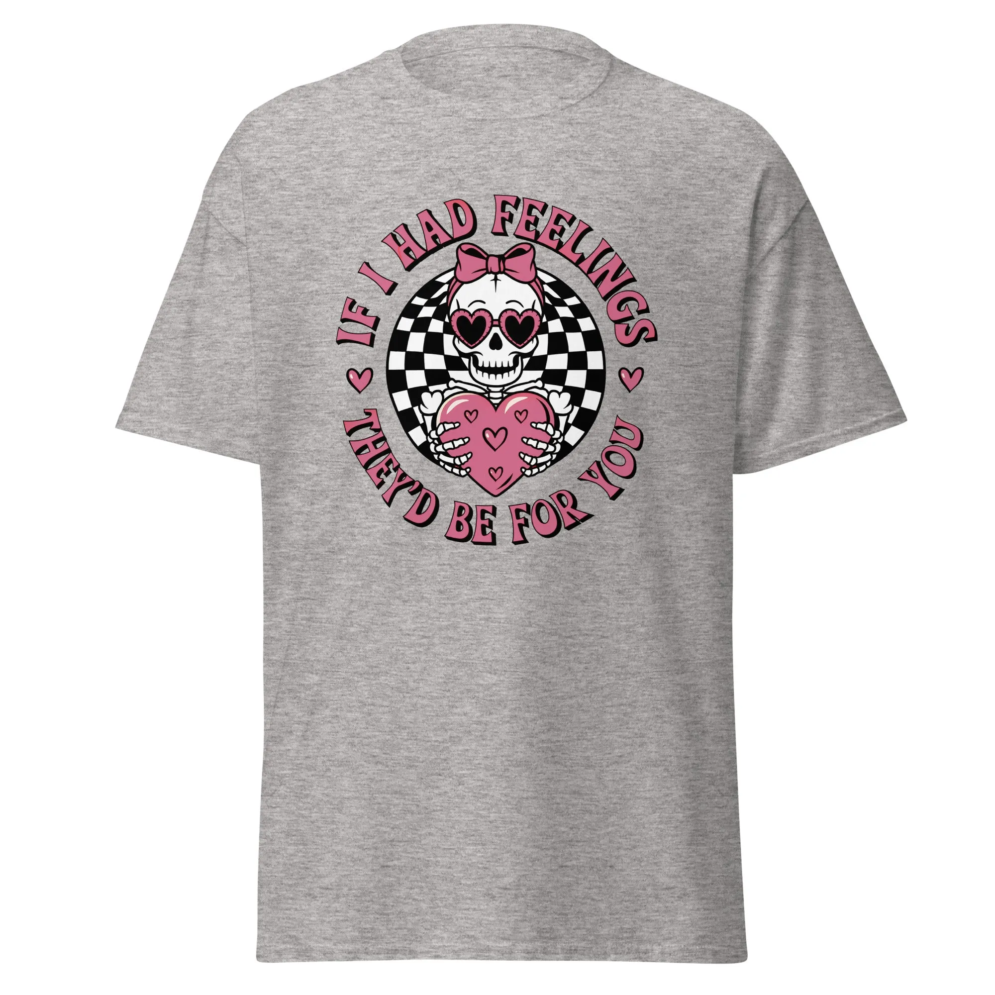 If I Had Feelings - Valentine’s Day T-Shirt - Lightweight and Festive