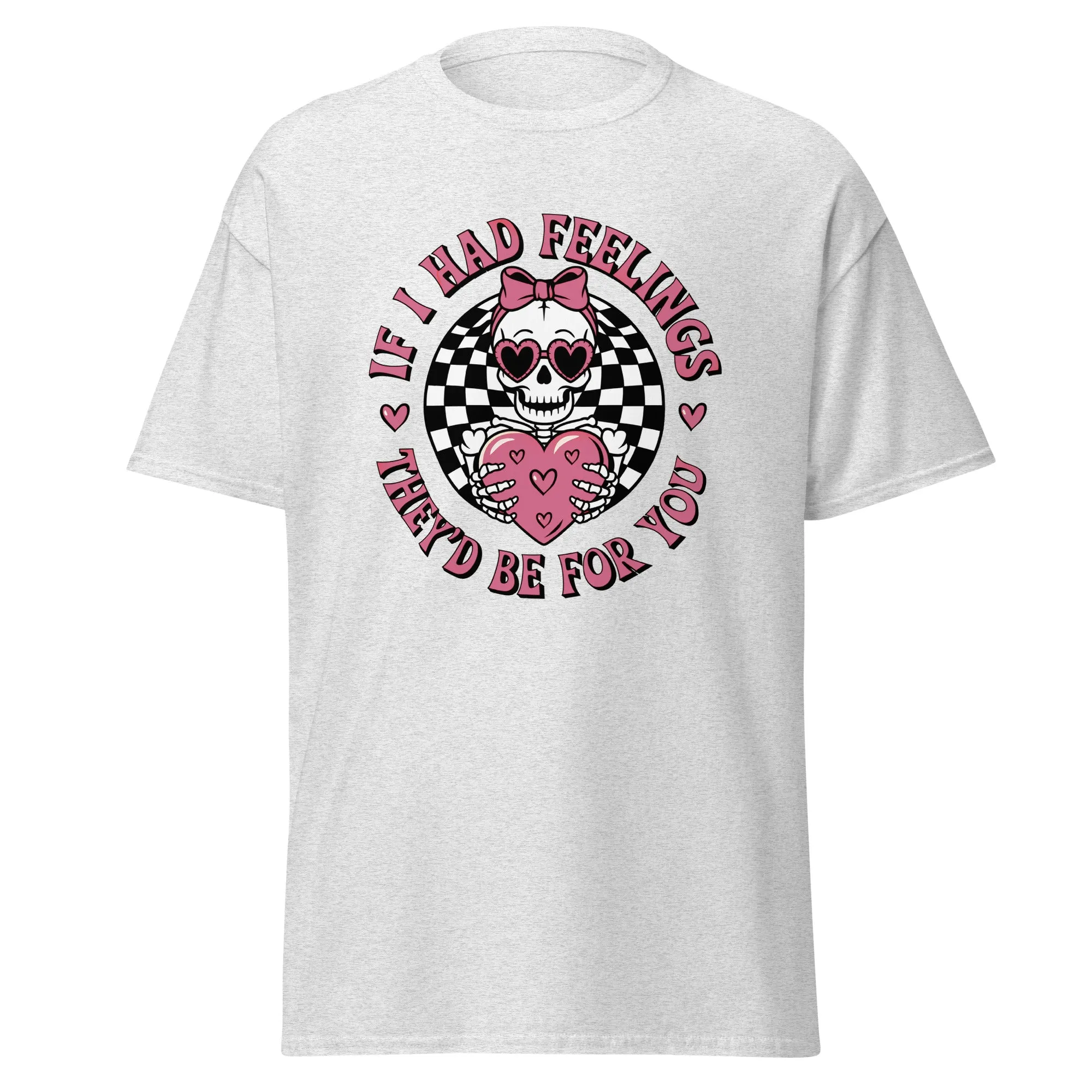 If I Had Feelings - Valentine’s Day T-Shirt - Lightweight and Festive