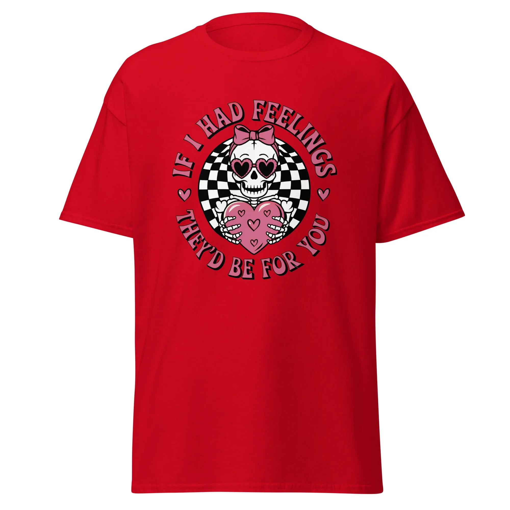 If I Had Feelings - Valentine’s Day T-Shirt - Lightweight and Festive