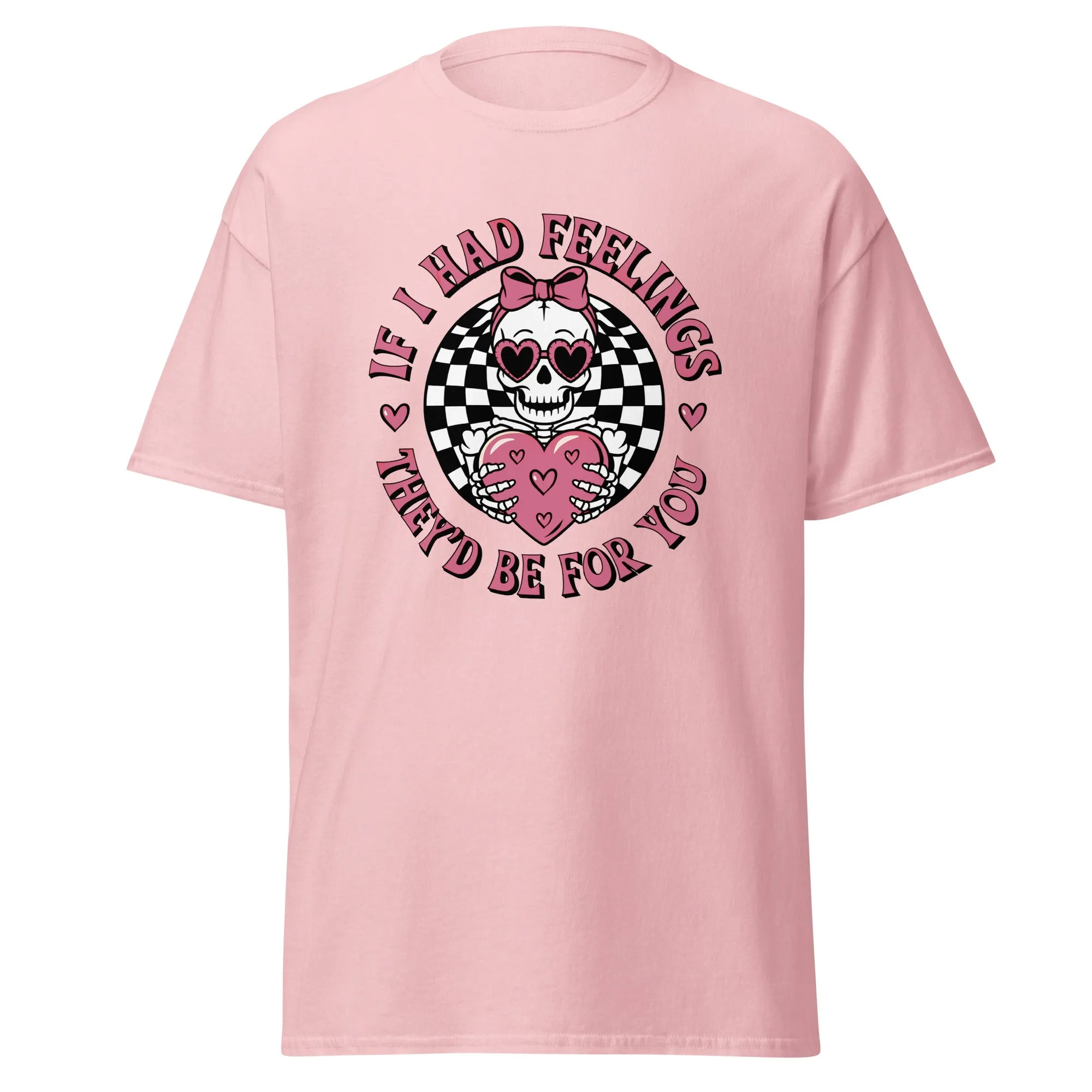 If I Had Feelings - Valentine’s Day T-Shirt - Lightweight and Festive